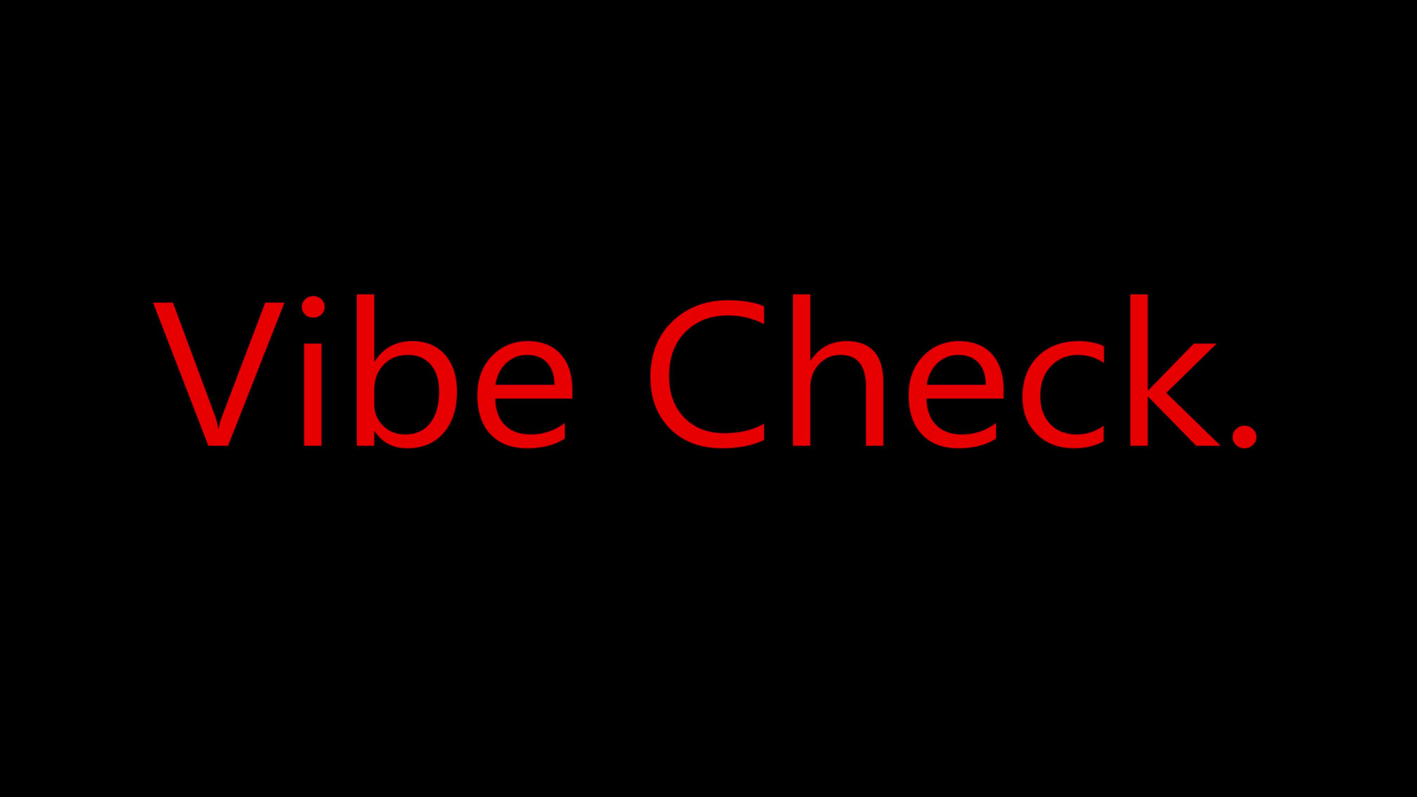 Vibe Check.